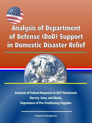 cover image of Analysis of Department of Defense (DoD) Support in Domestic Disaster Relief--Analysis of Federal Response to 2017 Hurricanes Harvey, Irma, and Maria, Importance of Pre-Positioning Supplies